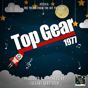 Jessica -Top Gear Main Theme (1977) [From "Top Gear"] (Lullaby Version)