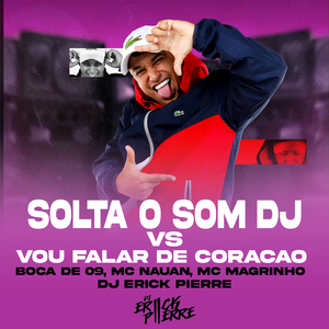 SOLTA O SOM DJ VS VOU FALAR DE CORAÇÃO
