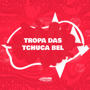 TROPA DAS TCHUCA BEL