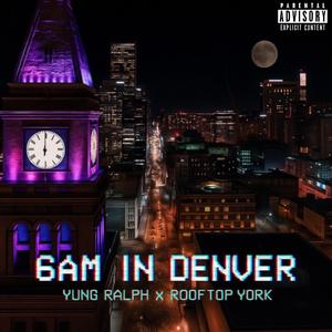 6 AM IN DENVER (feat. Yung Ralph)