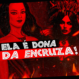Ponto de Pomba Gira - Ela É Dona da Encruza