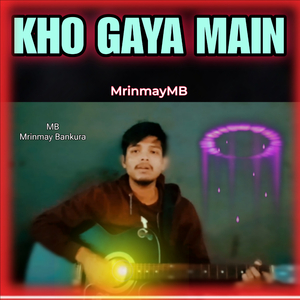 KHO GAYA MAIN