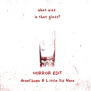 What Was in That Glass (Horror Edit)