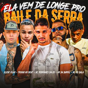 Ela Vem de Longe pro Baile da Serra (feat. Ar da Barril & Mc RD Bala)