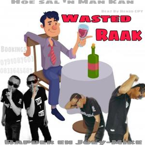Wasted Raak (feat. Joey-Mike Miste Mike & RenzoCPT)