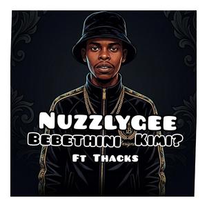 Bebethini Kimi (feat. NuzzlyGee & Thacks)