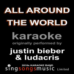 All Around the World (Originally Performed By Justin Bieber & Ludacris) [Karaoke Audio Version]