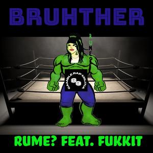 BRUHTHER (feat. FUKKIT)