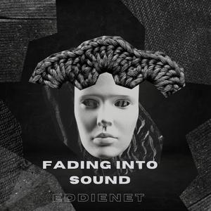 Fading Into Sound