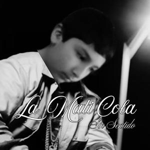 La MatiCola (feat. Sin Sentido)