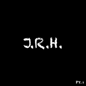 J.R.H., Pt. 1