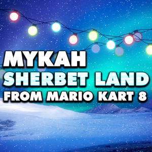 Sherbet Land (From "Mario Kart 8")