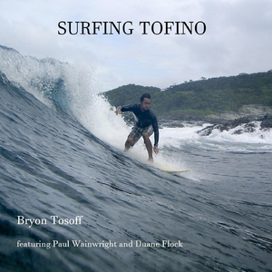 Surfing Tofino (feat. Paul Wainwright & Duane Flock)
