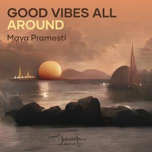 Good Vibes All Around