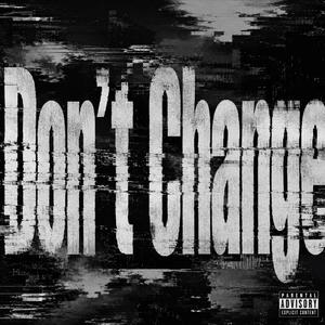 Don’t Change