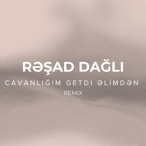 Cavanlığım Getdi Əlimdən (Remix)