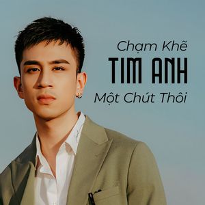 Chạm Khẽ Tim Anh Một Chút Thôi