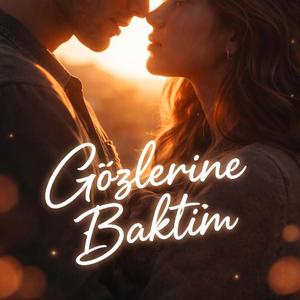 Gözlerine Baktım