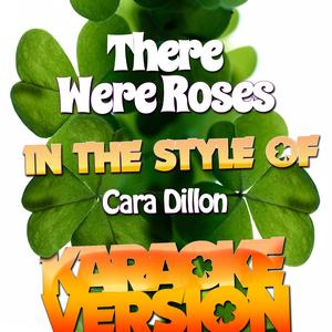 There Were Roses (In the Style of Cara Dillon) [Karaoke Version]