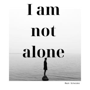 I am not alone