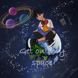 Get Out My Space