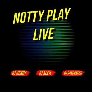 Notty Play (feat. Dj Alex Del Callao, Dj Henry & Dj Sandungeo)