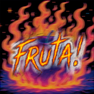 FRUTA!