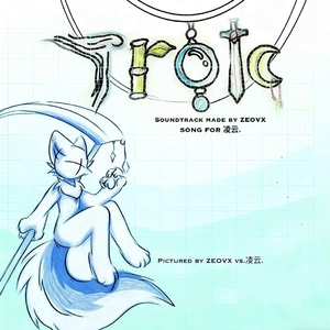 T.r.o.i.c（The road of Immortal ceroes）（For 凌云.）