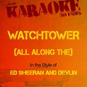 Watchtower (All Along The) [In the Style of Ed Sheeran and Devlin] [Karaoke Version]