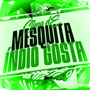 Clima de Mesquita vs Índio Gosta