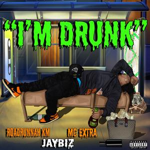 I'm Drunk (feat. Roadrunnah_km & MC Extra Right)
