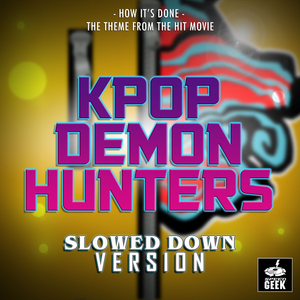How It's Done (From "KPop Demon Hunters") (Slowed Down Version)
