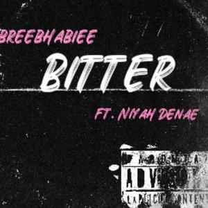 Bitter (feat. Niyah DeNae)