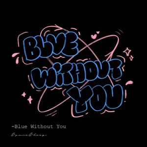 Blue Without You（Prod.by 顺赢）