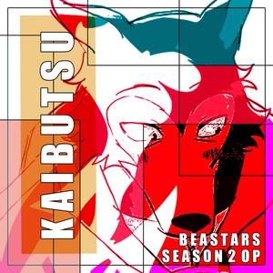 Kaibutsu (BEASTARS Season 2 OP)
