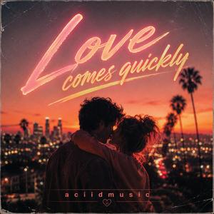 Love comes quickly
