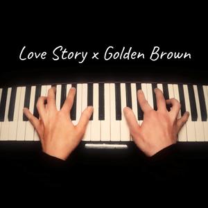 Love Story x Golden Brown (Raw Piano Version)