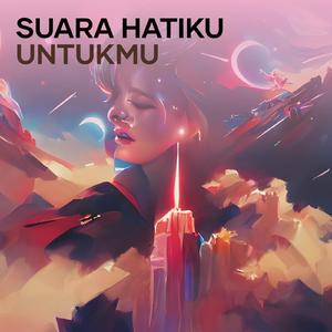 SUARA HATIKU UNTUKMU