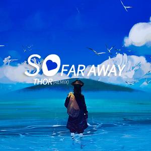 Martin Garrix-So Far Away（THOR / CHAN.G remix）
