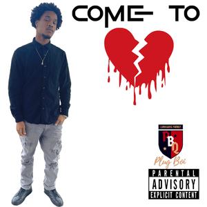 Come To