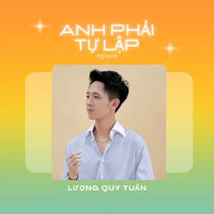Anh Phải Tự Lập (Remix)