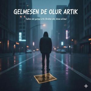 Gelmesen De Olur Artık