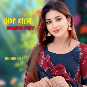 Chop Keche Rakho Mey