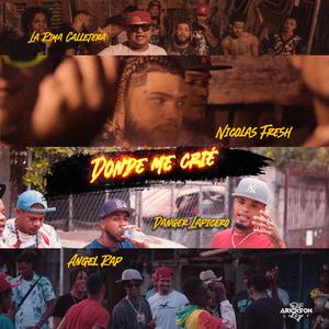 Donde me crie (feat. Danger lapicero, Angel Rapper & Nicolas Fresh)
