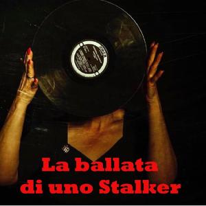 La Ballata Di Uno Stalker