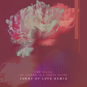 My Heaven Is a Dance Floor (Fawns of Love Remix)