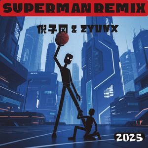 Superman（ZYUNX Remix）
