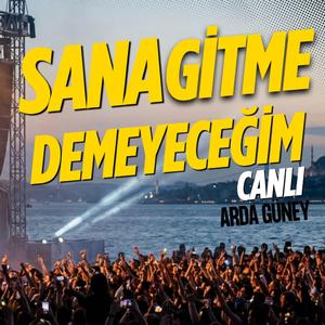 Sana Gitme Demeyeceğim Canlı