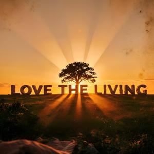 Love The Living