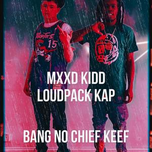 Bang No Chief Keef (feat. Loudpack Kap)